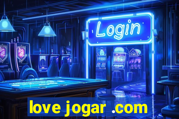 love jogar .com